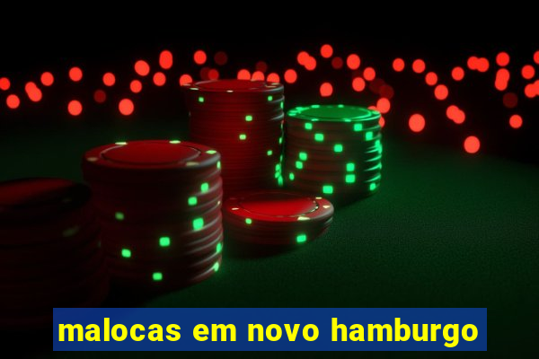 malocas em novo hamburgo